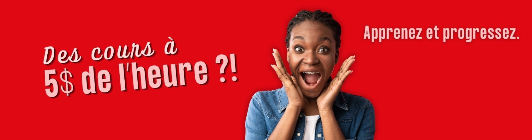 Cours à 5 $*/heure